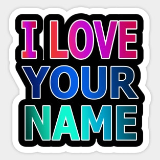 i love your name Sticker